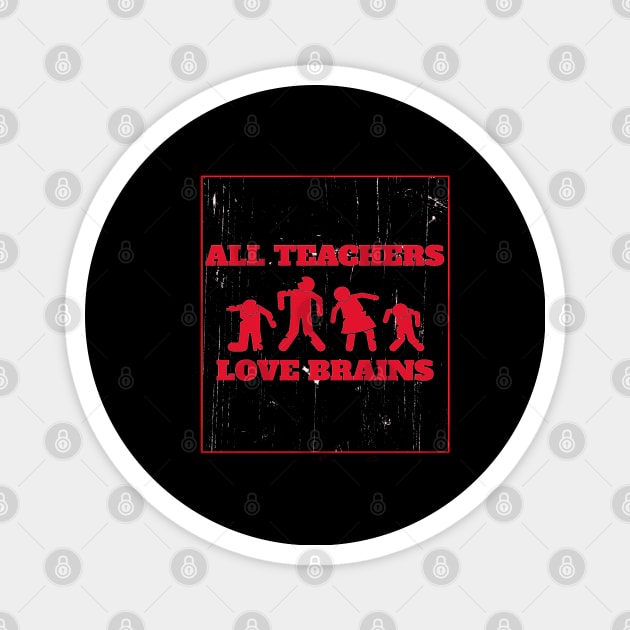 All Teachers Love Brains Magnet by Hunter_c4 "Click here to uncover more designs"